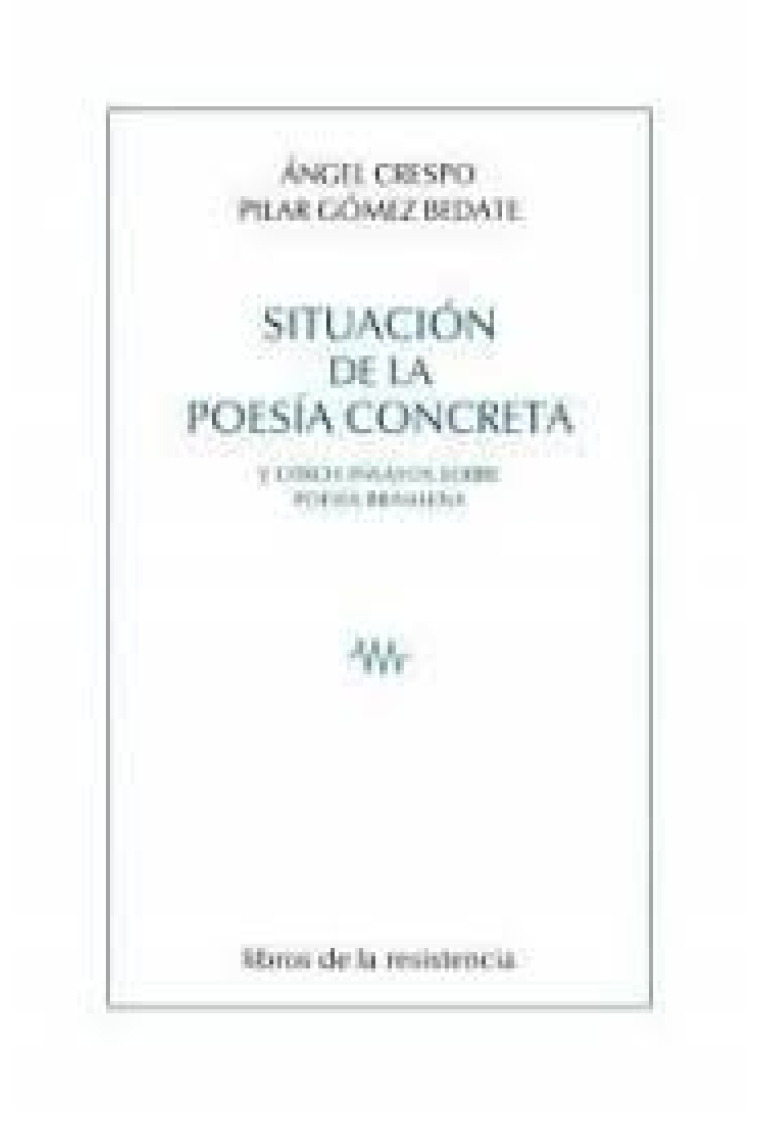 SITUACION DE LA POESIA CONCRETA Y OTROS ENSAYOS SOBRE POESIA BRASILEÑA