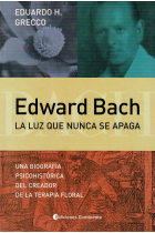 Edward Bach. La luz que nunca se apaga