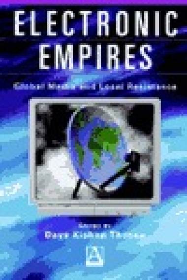 Electronic empires. Global media and local resistance