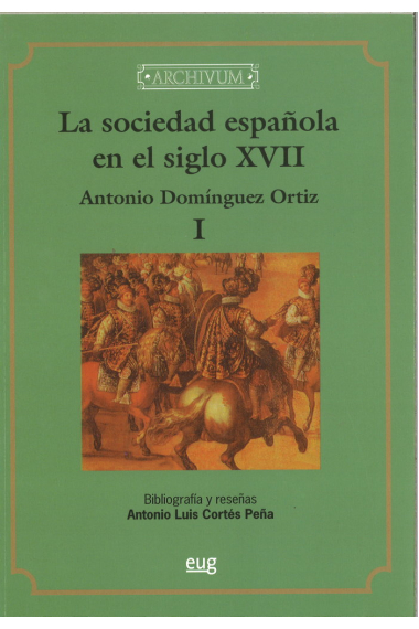 La sociedad española en el siglo XVII (reimpresión)