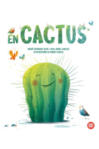 En Cactus. Una història que ens convida a trobar el cantó bo d'allò que no ens agrada