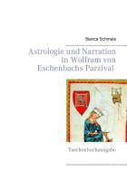 Astrologie und Narration in Wolfram von Eschenbachs Parzival: Taschenbuchausgabe