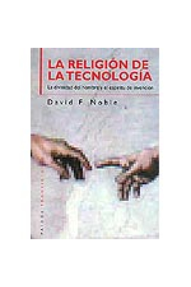 La religión de la tecnología (La divinidad del hombre y el espíritu de