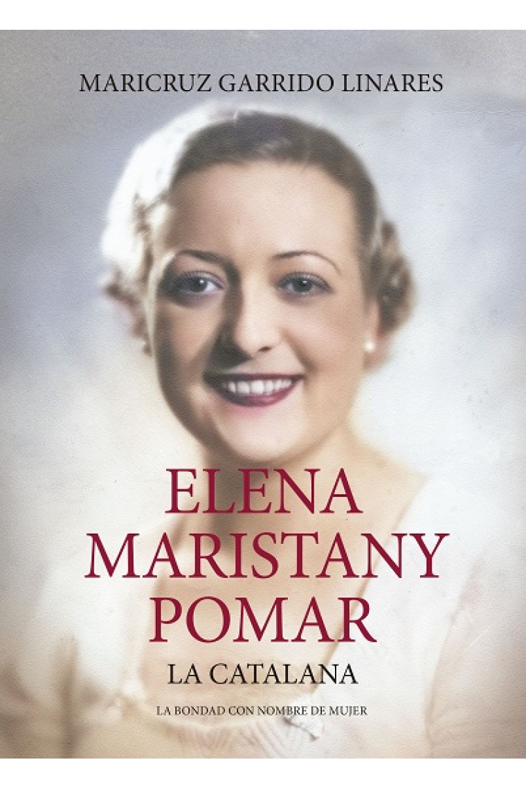 Elena Maristany Pomar. La catalana. La bondad con nombre de mujer