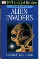 Alien invaders. Elementary B (ELT Graded Readers)