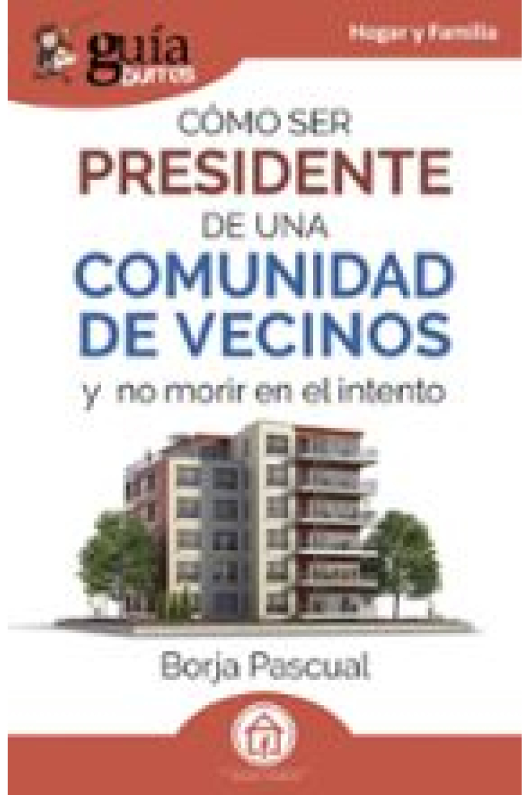 GuíaBurros: Cómo ser presidente de una comunidad de vecinos. Y no morir en el intento