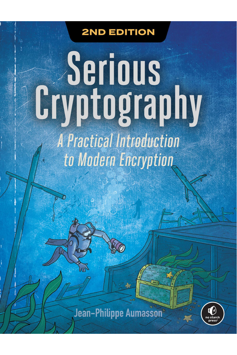 Serious Cryptography, 2nd Edition: A Practical Introduction to Modern Encryption