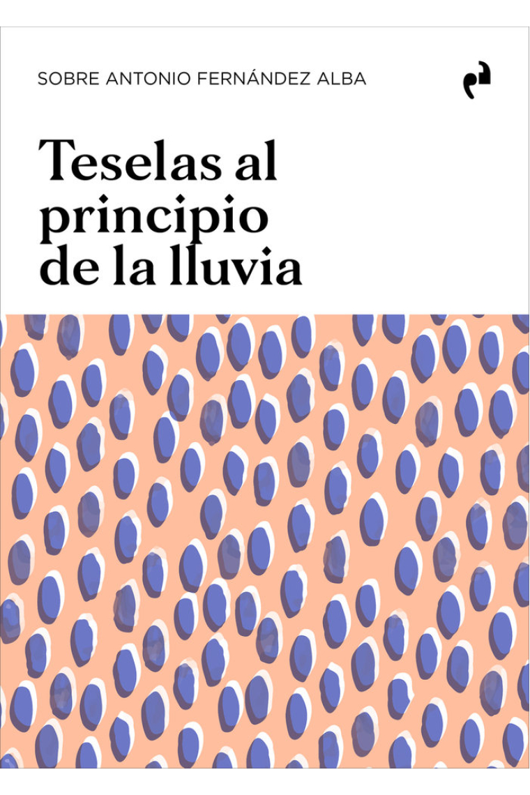 Teselas al principio de la lluvia. Sobre Antonio Fernández Alba