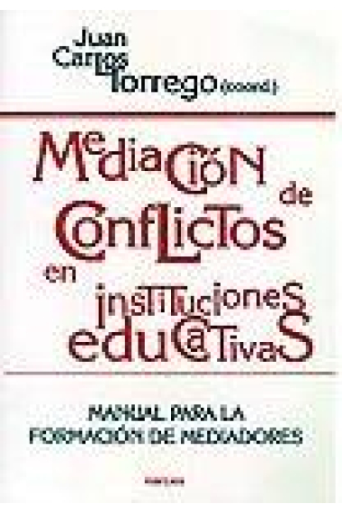 Mediación de conflictos en instituciones educativas. Manual para la formación de mediadores