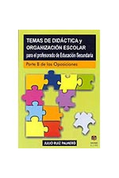 Temas de didáctica y organización escolar para el profesorado de Educación Secundaria : parte B de las Oposiciones