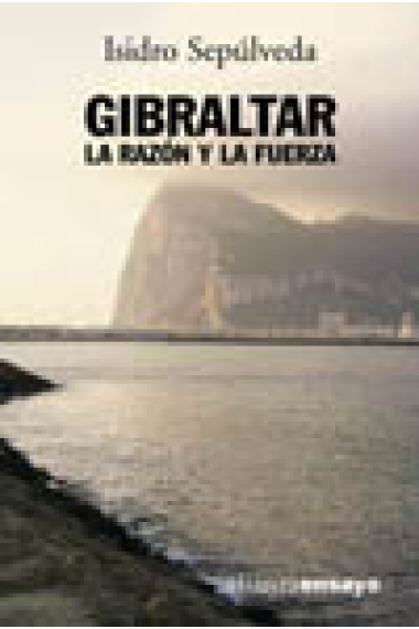 Gibraltar. La razón y la fuerza