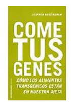 Come tus genes. Cómo los alimentos transgénicos están en nuestra dieta.