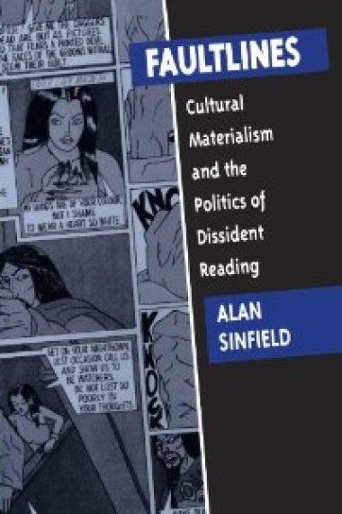 Faultlines.Cultural Materialism and the Politics of Dissident Reading