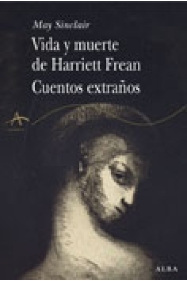 Vida y muerte de Harriett Frean. Cuentos extraños