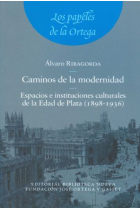 Caminos de la modernidad: espacios e instituciones culturales de la Edad de Plata (1898-1936)