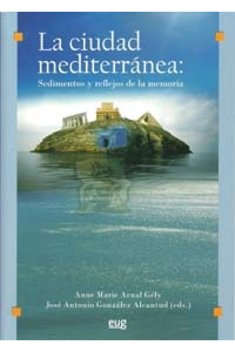 La ciudad mediterránea. Sedimentos y reflejos de la memoria