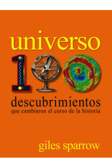 Universo. 100 descubrimientos que cambiaron el curso de la historia