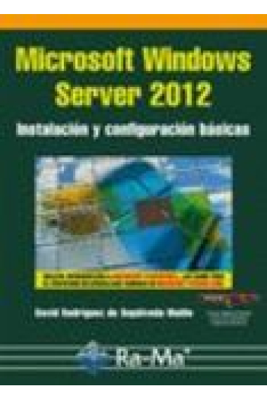 Microsoft Windows Server 2012. Instalación y configuraciones básicas