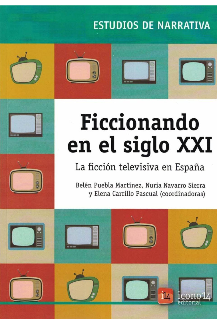 Ficcionando en el siglo XXI. La ficción televisiva en España