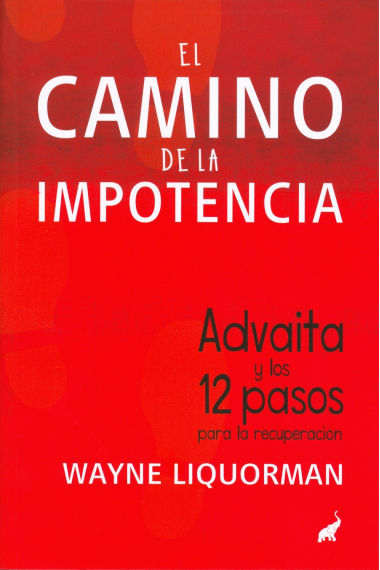 El camino de la impotencia. Advaita y los 122 pasos para la recuperación