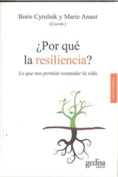 ¿Por qué la resiliencia?Lo que nos permite reanudar la vida