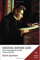 Existing before God: Soren Kierkegaard and the human venture