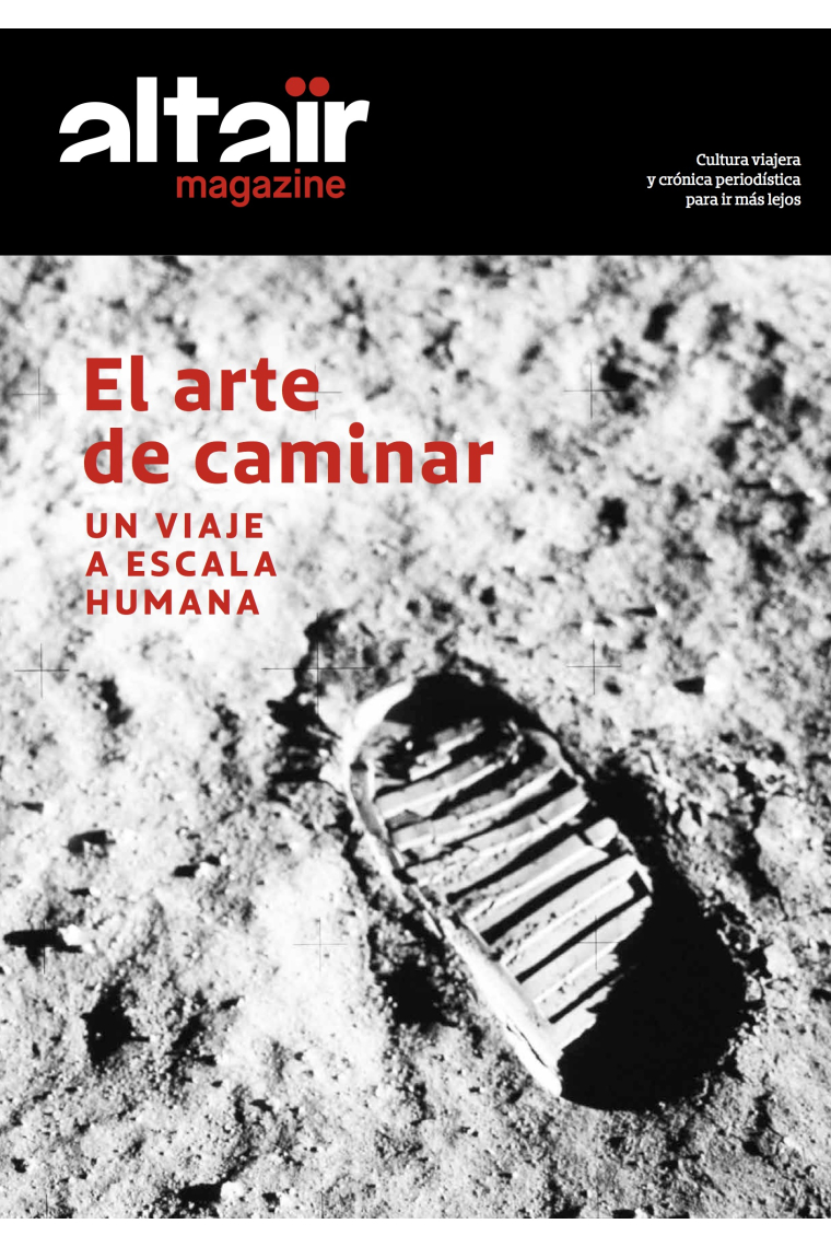 Altaïr Magazine #8. El arte de caminar. Un viaje a escala humana