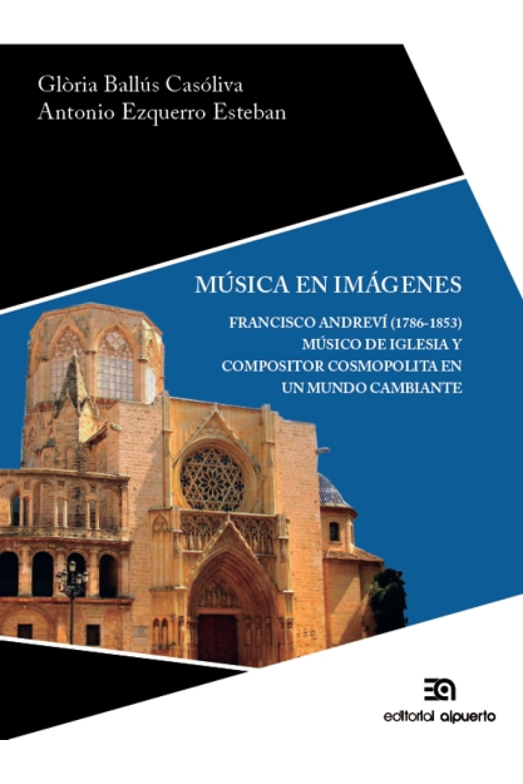 Música en imágenes. Francisco Andreví (*1786; †1853). Músico de iglesia y compositor cosmopolita en un mundo cambiante