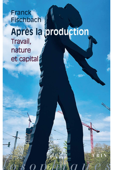 Apres La Production: Travail, Nature Et Capital