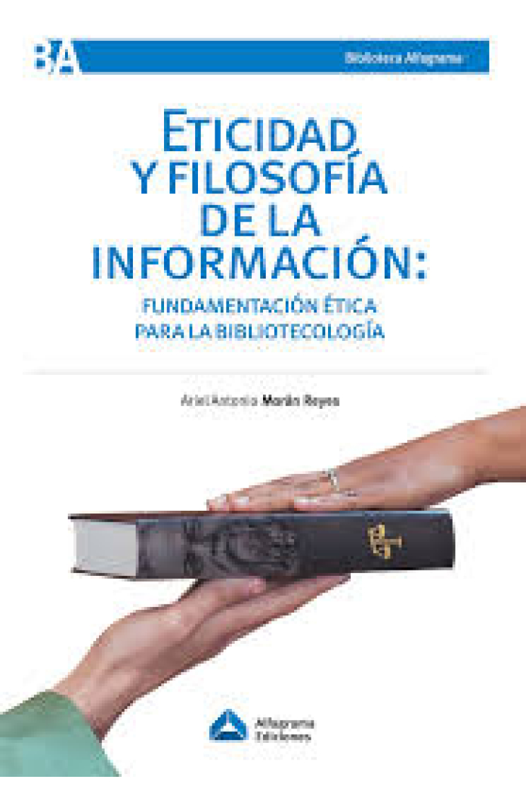 Eticidad y filosofía de la información: fundamentación ética para la bibliotecología