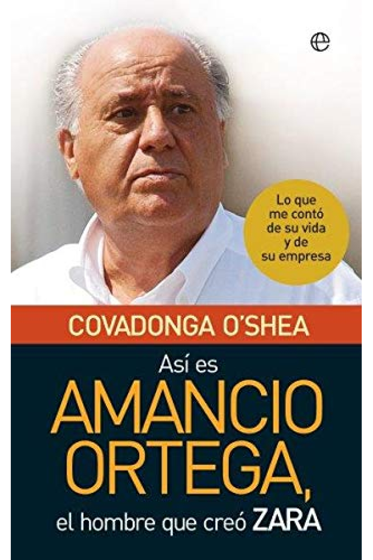 Así es Amancio Ortega. Lo que me contó de su vida y de su empresa