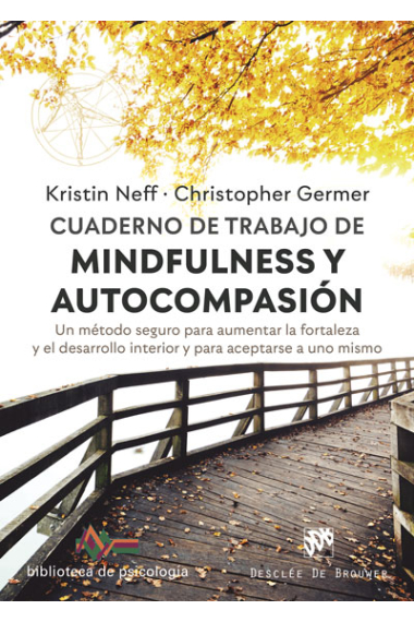 Cuaderno de trabajo de Mindfulness y Autocompasión. Un método seguro para aumentar la fortaleza y el desarrollo interior y para aceptarse a uno mismo