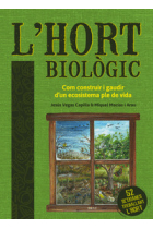 L'hort biològic. Com construir i gaudir d'un ecosistema ple de vida