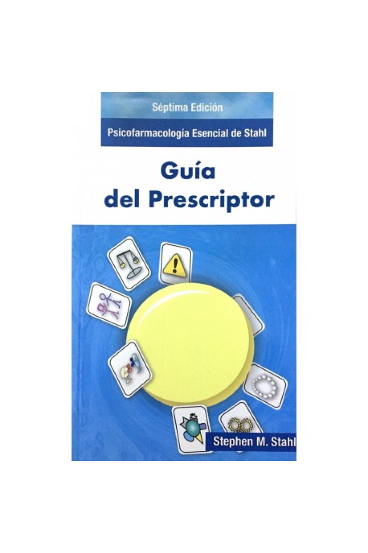 Guía del Prescriptor 7.ª edición. Psicofarmacología esencial de Stahl