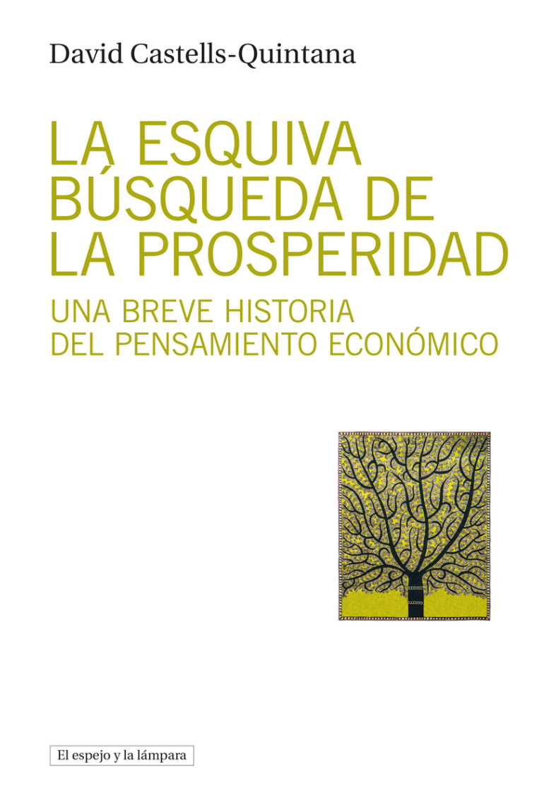 La esquiva búsqueda de la prosperidad. Una breve historia del pensamiento económico