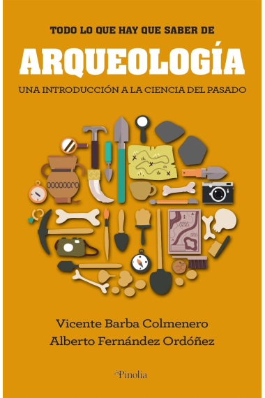 Arqueología. Una introducción a la ciencia del pasado