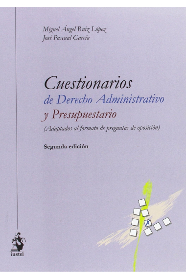 Cuestionarios de derecho administrativo y presupuestario. (adaptados al formato de preguntas de oposición)