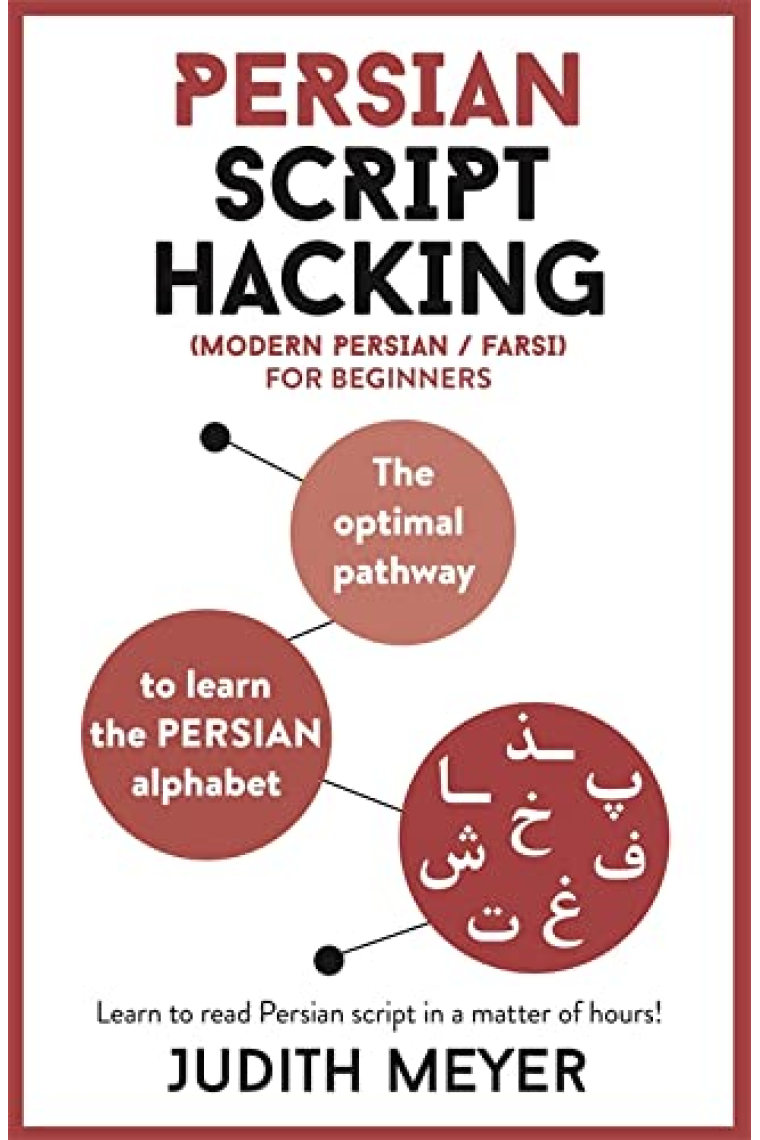 Persian Script Hacking: The optimal pathway to learn the Persian alphabet (Teach Yourself)