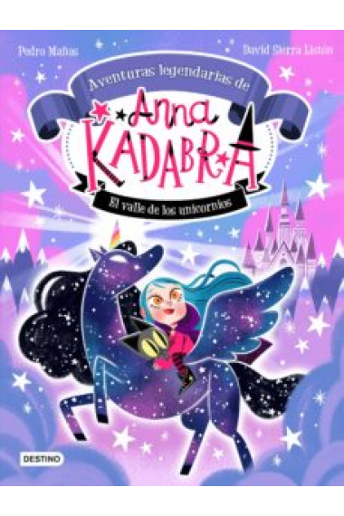 Anna Kadabra. Aventuras legendarias 1. El valle de los unicornios