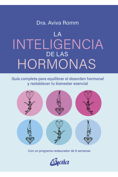 La inteligencia de las hormonas. Guía completa para equilibrar el desorden hormonal y restablecer tu bienestar esencial