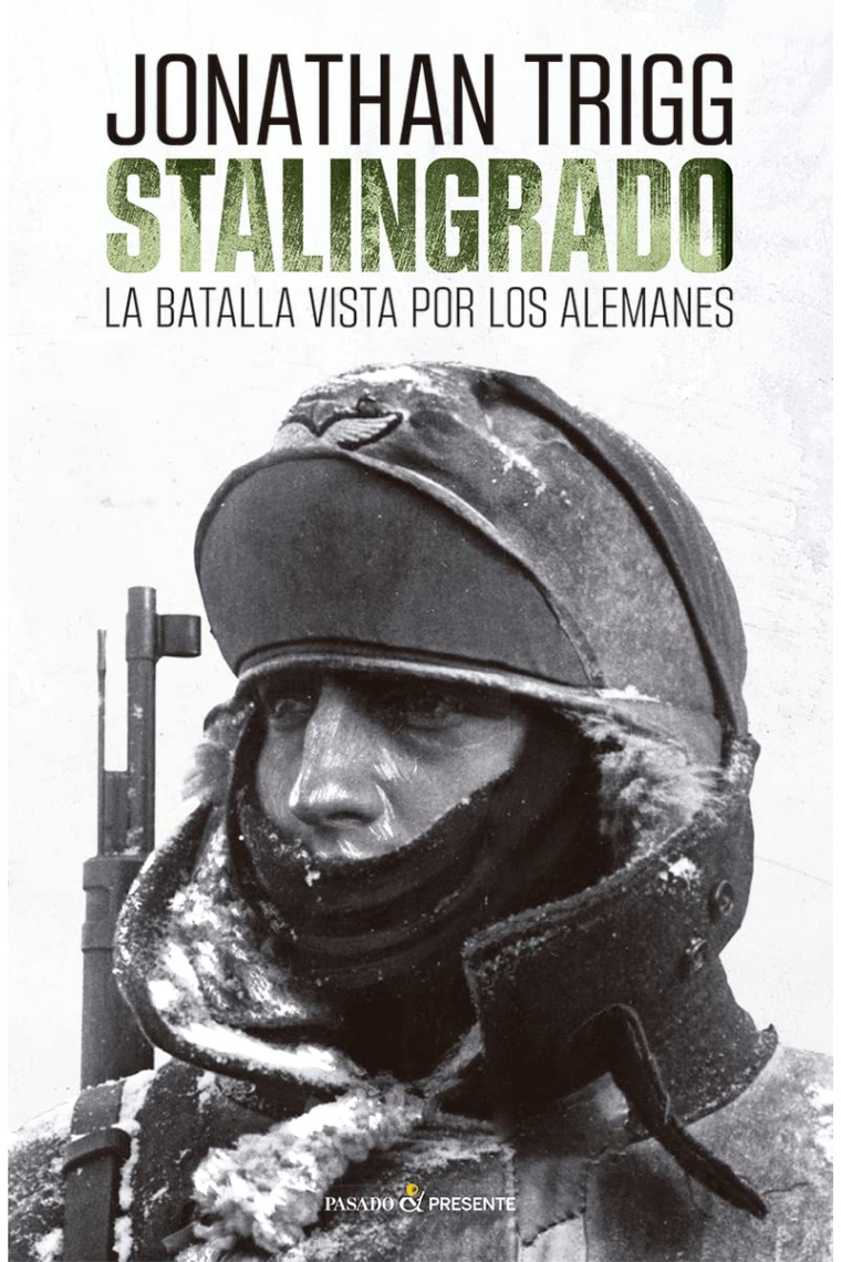 Stalingrado. La batalla vista por los Alemanes