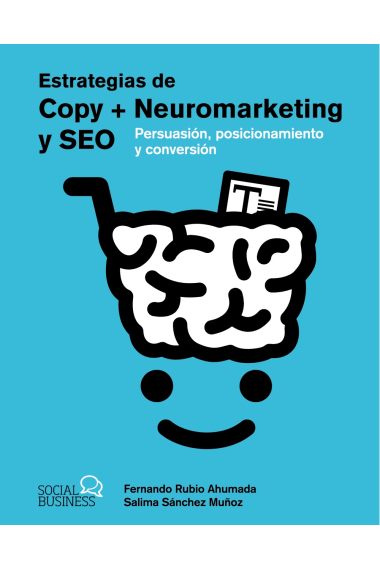 Estrategias de Copy + Neuromarketing y SEO. Persuasión, posicionamiento y conversión