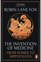 The Invention of Medicine: From Homer to Hippocrates