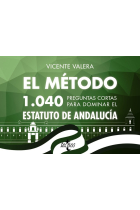 El método.1040 preguntas cortas para dominar el Estatuto de Andalucía