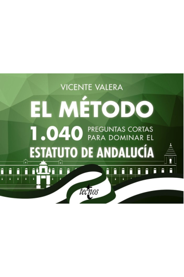 El método.1040 preguntas cortas para dominar el Estatuto de Andalucía