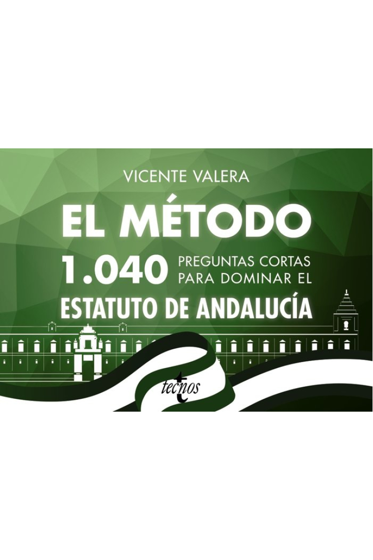 El método.1040 preguntas cortas para dominar el Estatuto de Andalucía