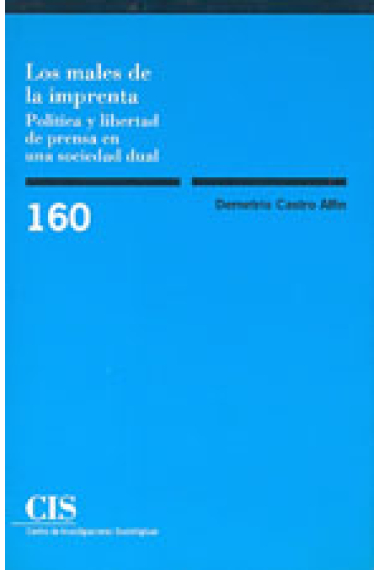 Los males de la imprenta. Política y libertad de prensa en luna sociedad dual