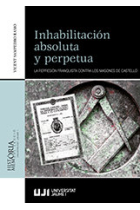 Inhabilitación absoluta y perpetua. La represión franquista contra los masones de Castelló.