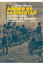 Ágora de la Libertad. Historia del Ateneo de Madrid. Tomo I (1820-1923)