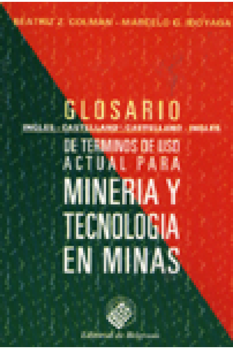 Glosario de términos de uso actual para minería y tecnología en minas :  inglés-español/español-inglés